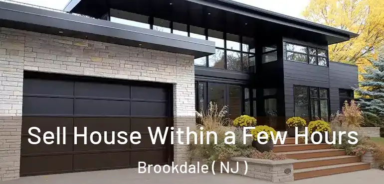 Sell House Within a Few Hours Brookdale ( NJ )