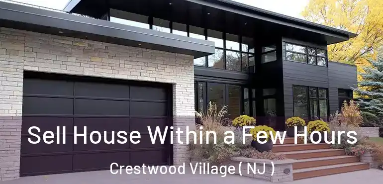  Sell House Within a Few Hours Crestwood Village ( NJ )