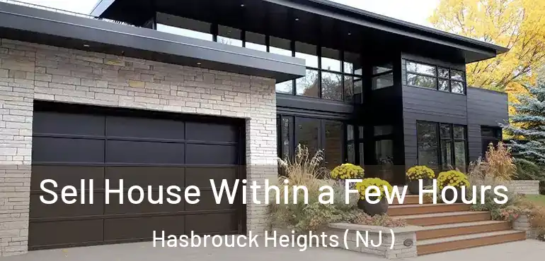  Sell House Within a Few Hours Hasbrouck Heights ( NJ )