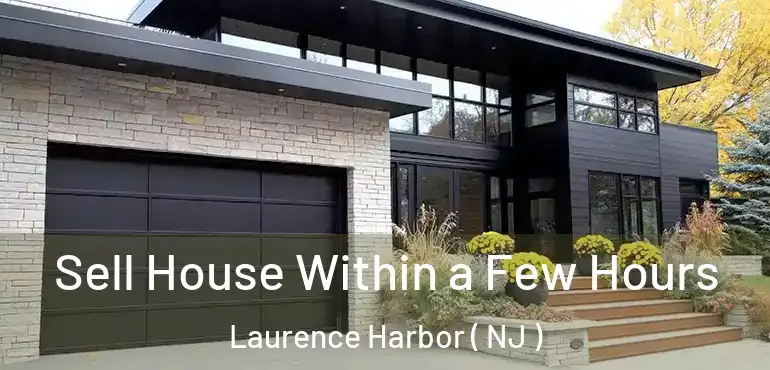  Sell House Within a Few Hours Laurence Harbor ( NJ )