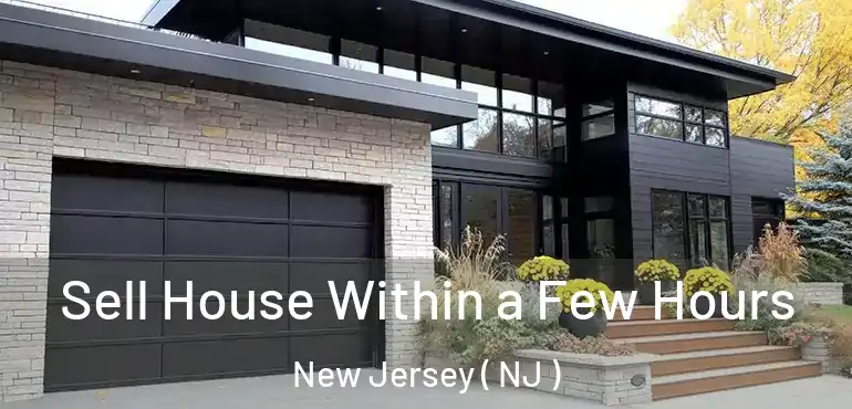  Sell House Within a Few Hours New Jersey ( NJ )