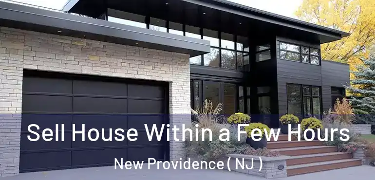  Sell House Within a Few Hours New Providence ( NJ )