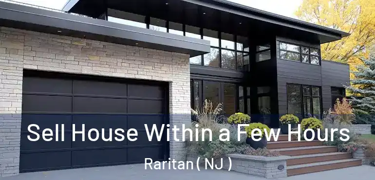 Sell House Within a Few Hours Raritan ( NJ )