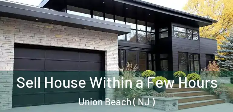  Sell House Within a Few Hours Union Beach ( NJ )