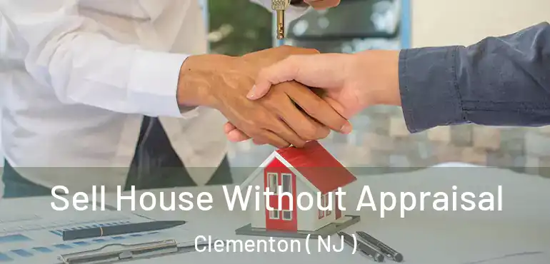  Sell House Without Appraisal Clementon ( NJ )