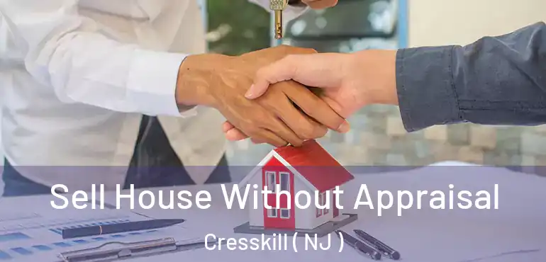  Sell House Without Appraisal Cresskill ( NJ )