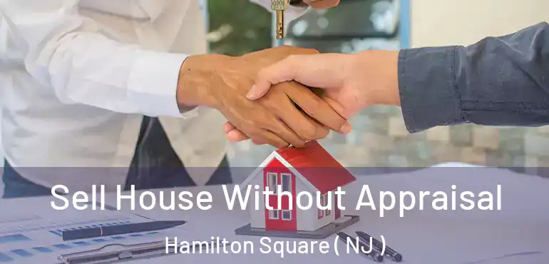  Sell House Without Appraisal Hamilton Square ( NJ )