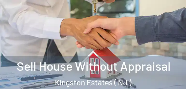  Sell House Without Appraisal Kingston Estates ( NJ )
