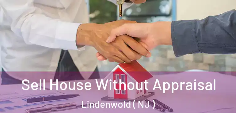  Sell House Without Appraisal Lindenwold ( NJ )