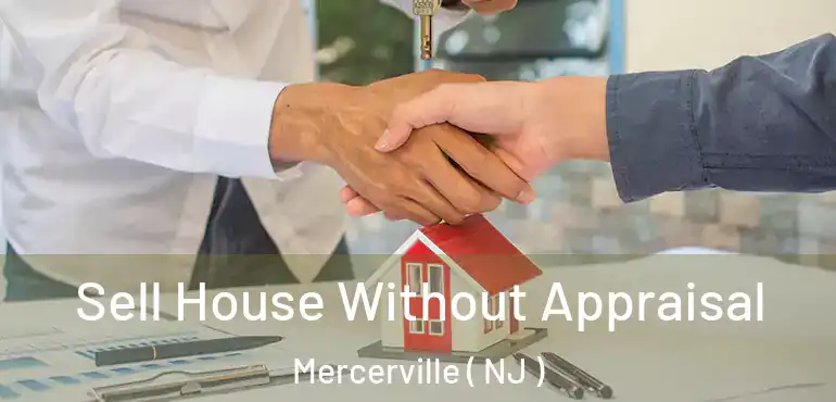  Sell House Without Appraisal Mercerville ( NJ )