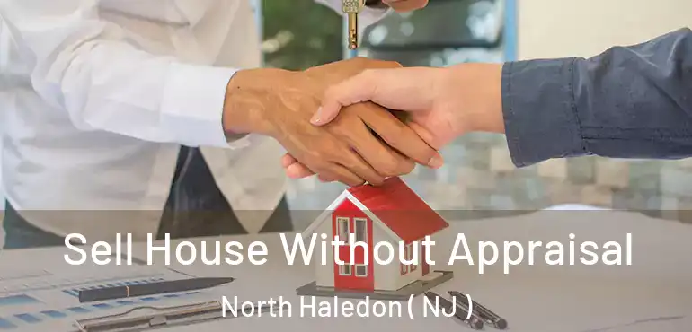  Sell House Without Appraisal North Haledon ( NJ )