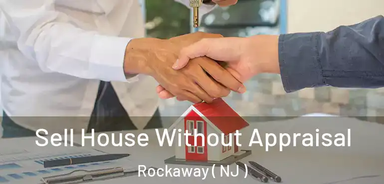  Sell House Without Appraisal Rockaway ( NJ )