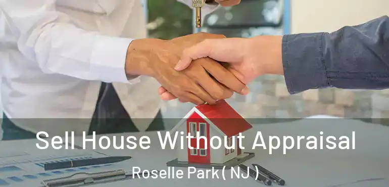  Sell House Without Appraisal Roselle Park ( NJ )