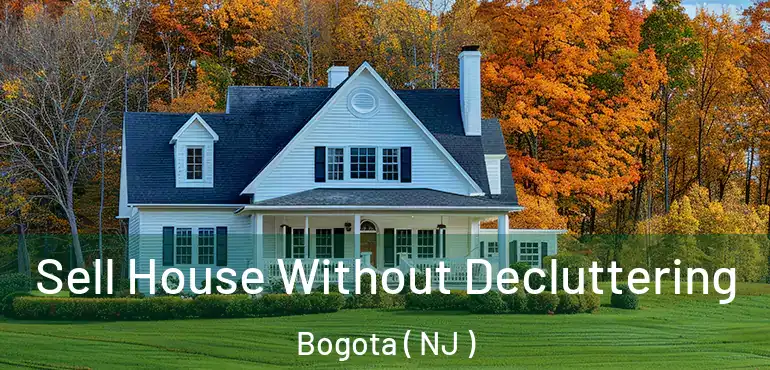  Sell House Without Decluttering Bogota ( NJ )