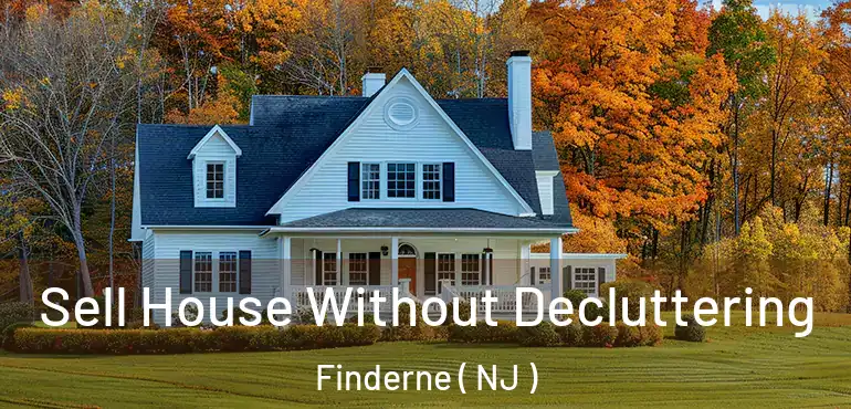  Sell House Without Decluttering Finderne ( NJ )