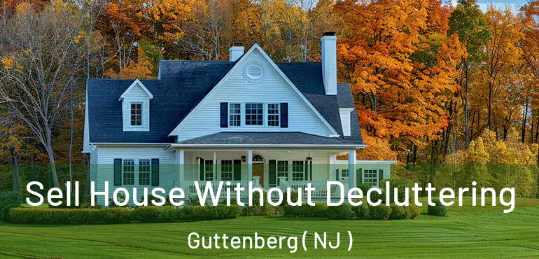  Sell House Without Decluttering Guttenberg ( NJ )