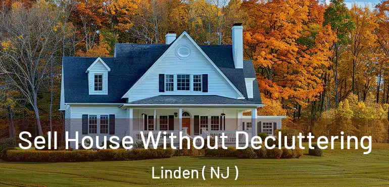  Sell House Without Decluttering Linden ( NJ )