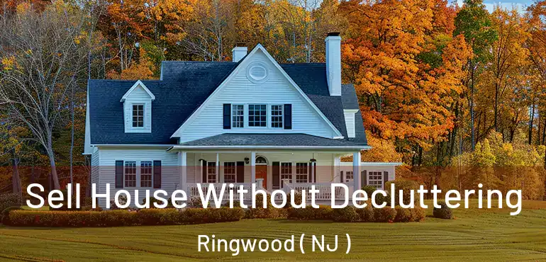  Sell House Without Decluttering Ringwood ( NJ )