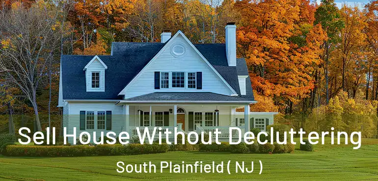  Sell House Without Decluttering South Plainfield ( NJ )