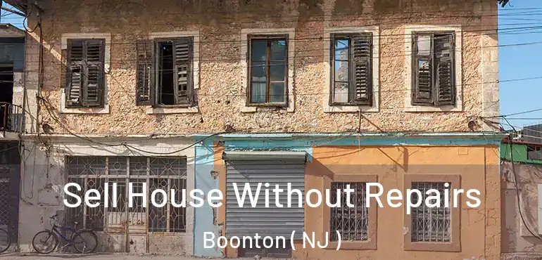  Sell House Without Repairs Boonton ( NJ )