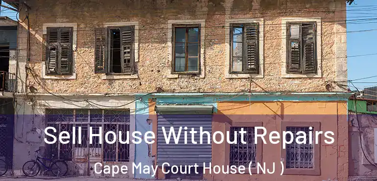  Sell House Without Repairs Cape May Court House ( NJ )