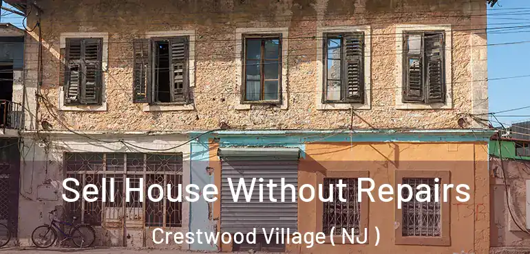  Sell House Without Repairs Crestwood Village ( NJ )