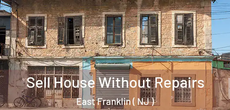  Sell House Without Repairs East Franklin ( NJ )