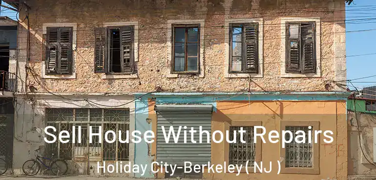  Sell House Without Repairs Holiday City-Berkeley ( NJ )