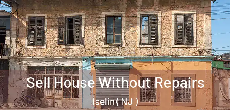  Sell House Without Repairs Iselin ( NJ )