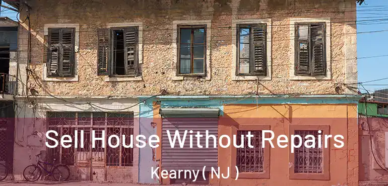  Sell House Without Repairs Kearny ( NJ )