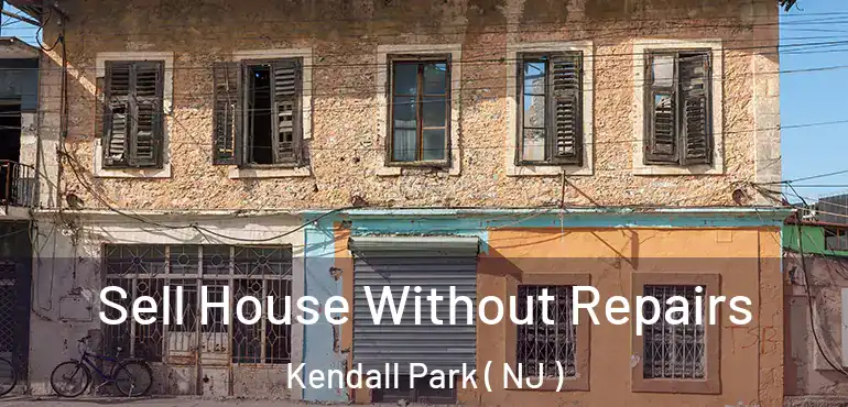  Sell House Without Repairs Kendall Park ( NJ )