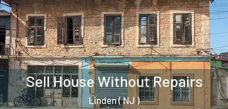  Sell House Without Repairs Linden ( NJ )