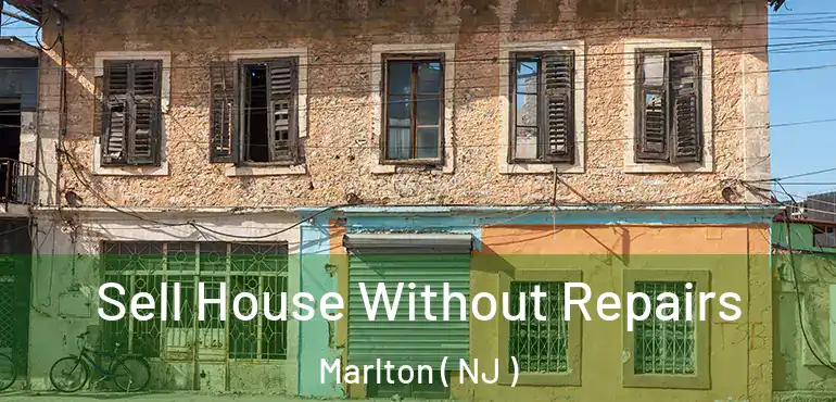  Sell House Without Repairs Marlton ( NJ )