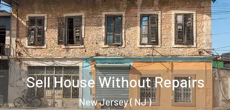  Sell House Without Repairs New Jersey ( NJ )