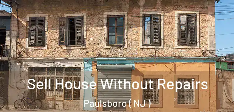  Sell House Without Repairs Paulsboro ( NJ )