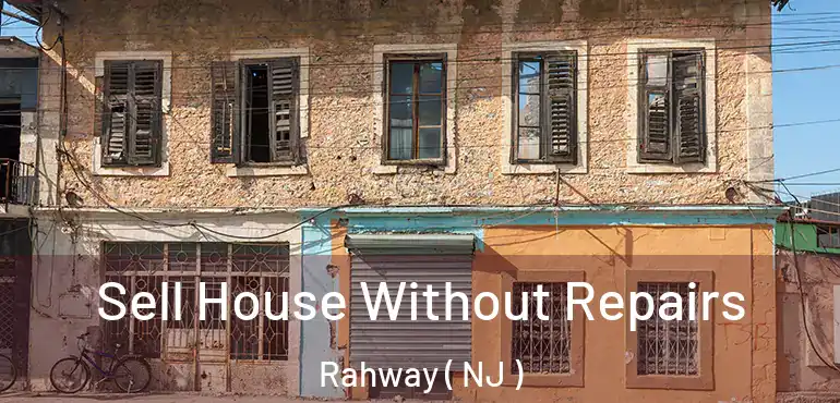  Sell House Without Repairs Rahway ( NJ )