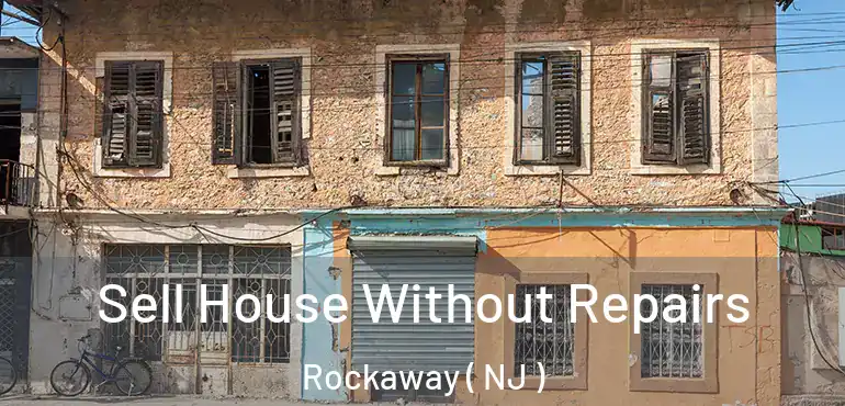  Sell House Without Repairs Rockaway ( NJ )