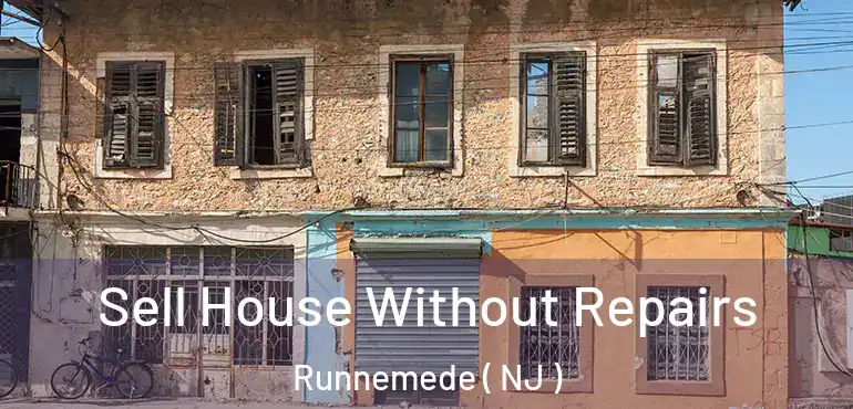  Sell House Without Repairs Runnemede ( NJ )