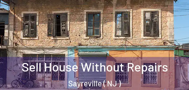  Sell House Without Repairs Sayreville ( NJ )