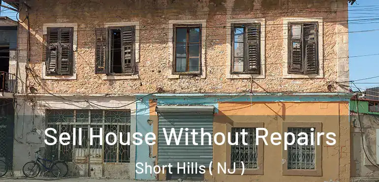  Sell House Without Repairs Short Hills ( NJ )