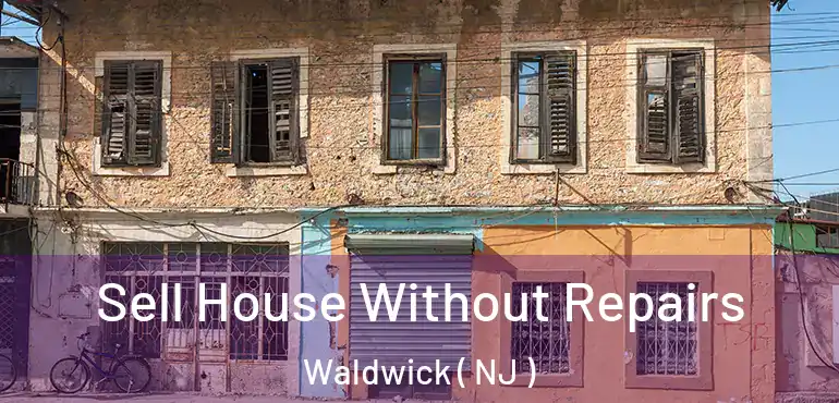  Sell House Without Repairs Waldwick ( NJ )