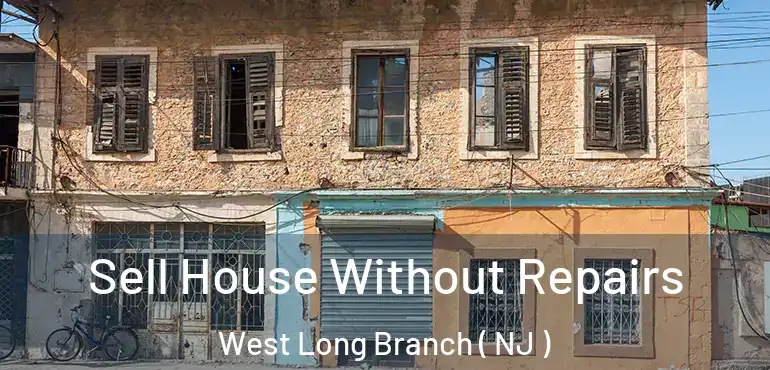  Sell House Without Repairs West Long Branch ( NJ )