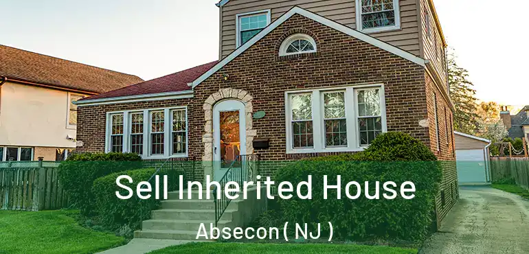  Sell Inherited House Absecon ( NJ )