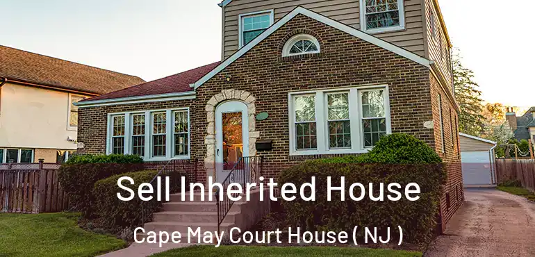  Sell Inherited House Cape May Court House ( NJ )