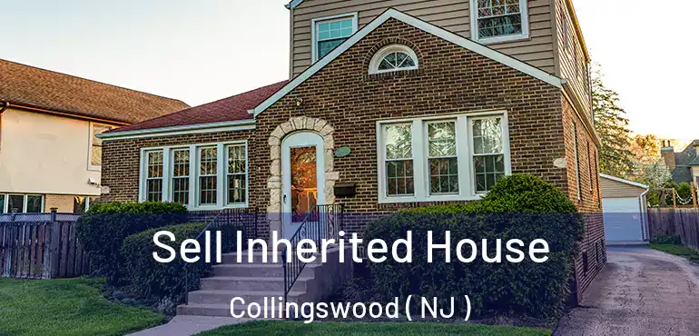  Sell Inherited House Collingswood ( NJ )