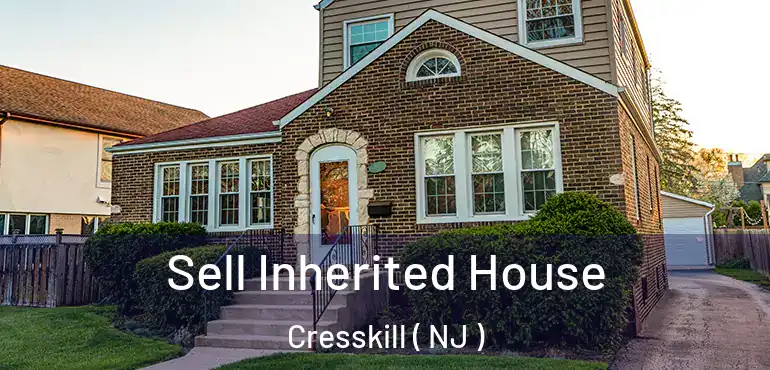  Sell Inherited House Cresskill ( NJ )