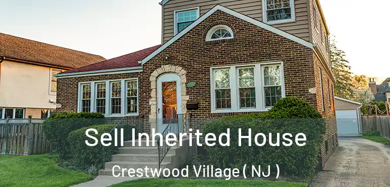  Sell Inherited House Crestwood Village ( NJ )