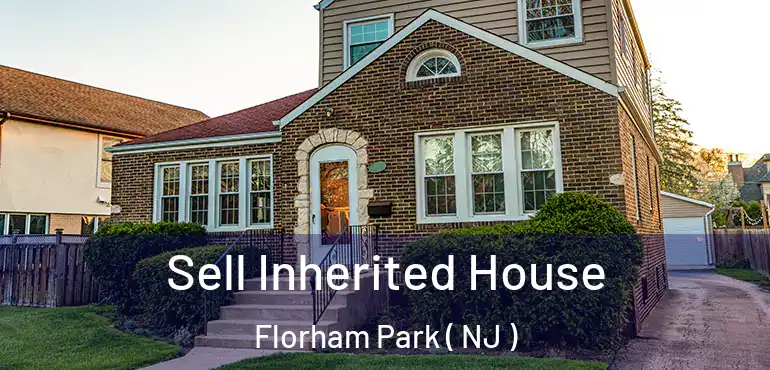  Sell Inherited House Florham Park ( NJ )