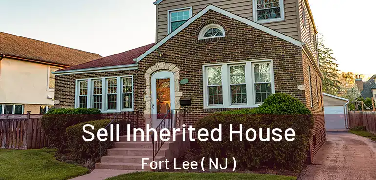  Sell Inherited House Fort Lee ( NJ )