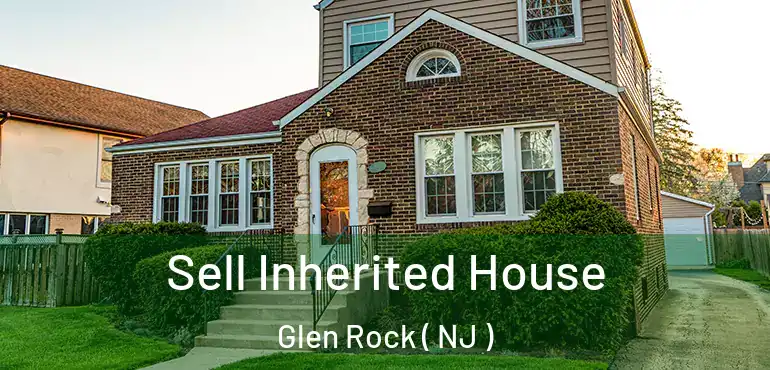  Sell Inherited House Glen Rock ( NJ )